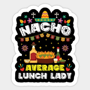 Nacho Average Lunch Lady Cinco De Mayo Fiesta Sticker